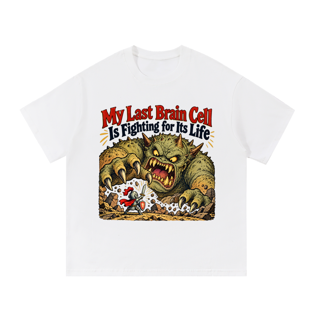 My Last Brain Cell Is Fighting for Its Life T-Shirt