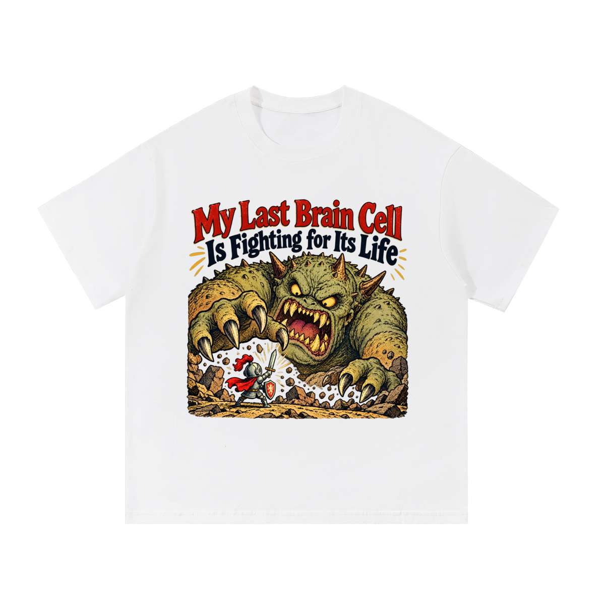 My Last Brain Cell Is Fighting for Its Life T-Shirt