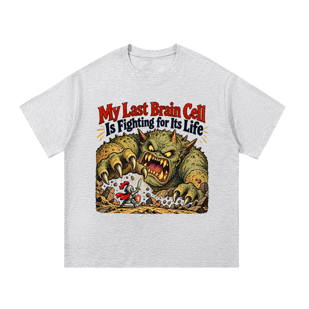 My Last Brain Cell Is Fighting for Its Life T-Shirt