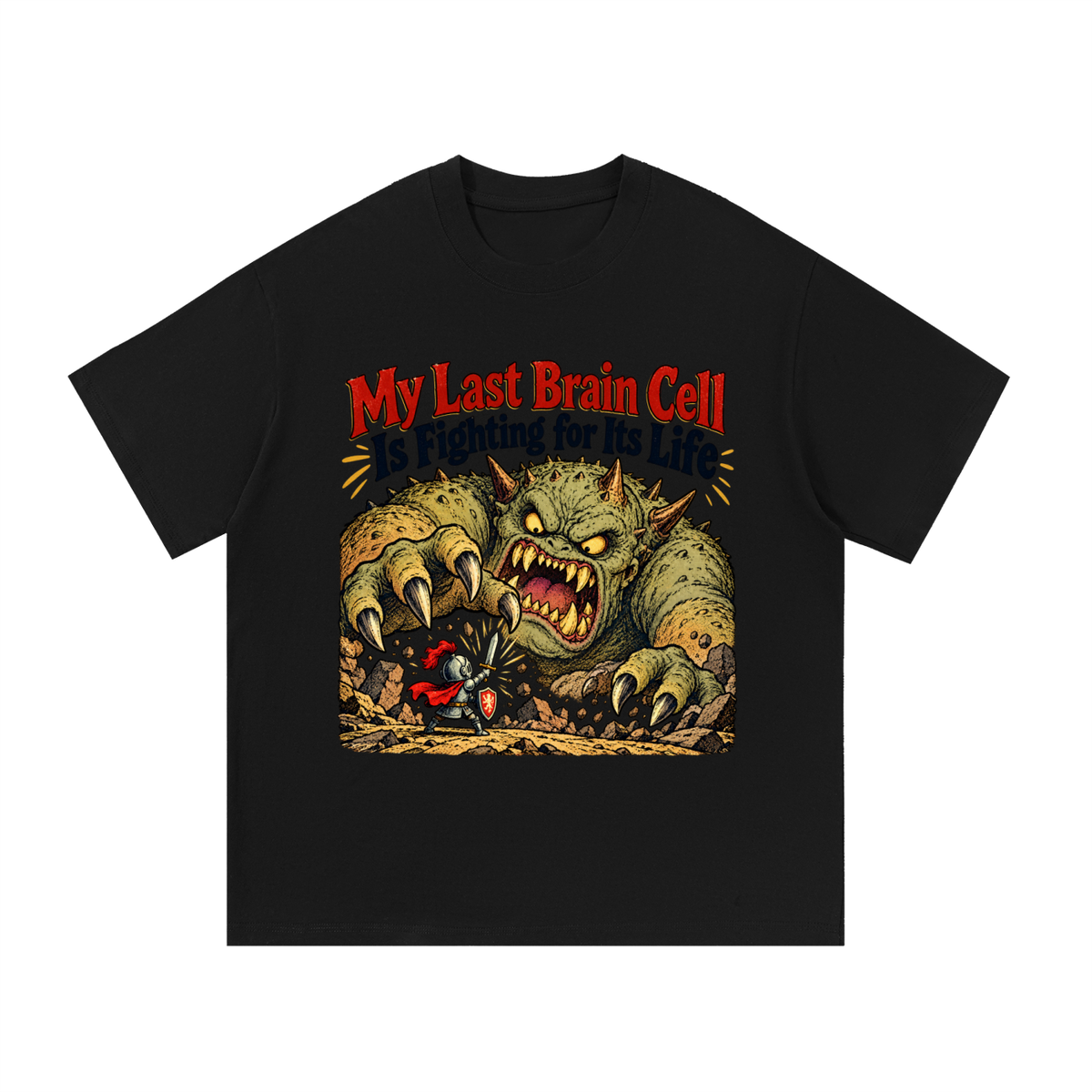 My Last Brain Cell Is Fighting for Its Life T-Shirt