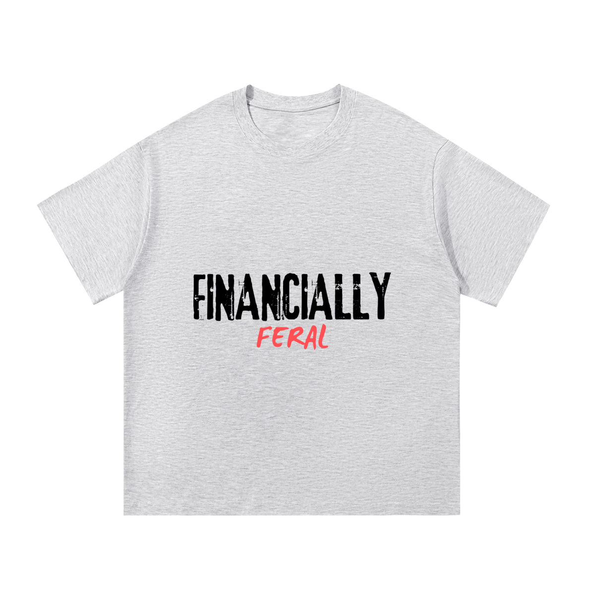 Financially Feral T-Shirt