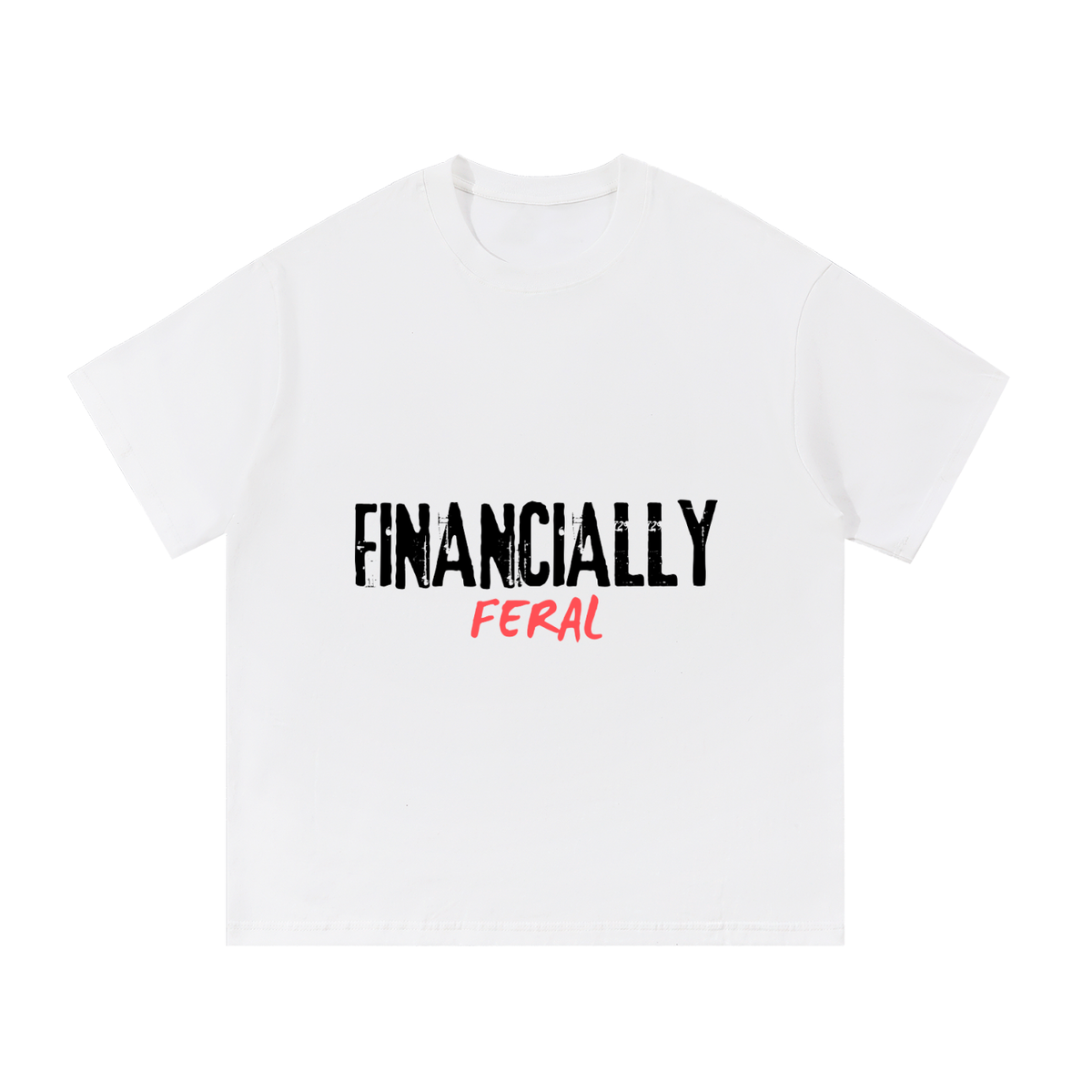 Financially Feral T-Shirt